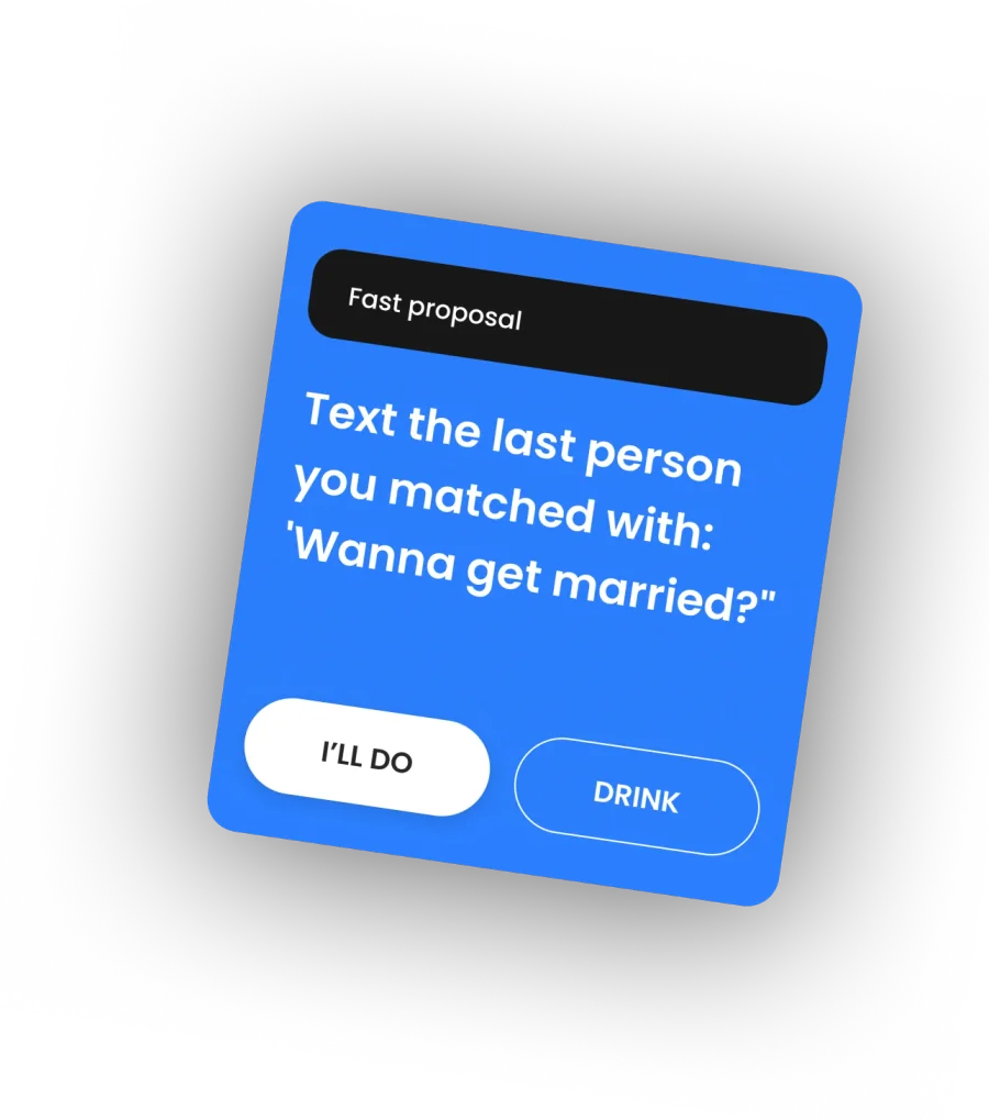 Sample dare card: text the last person you matched with — Wanna get married?